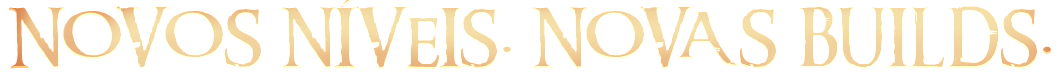 Título Novos Níveis Novas Builds