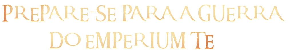 Título - Prepare-se para aa guerra do Emperium TE